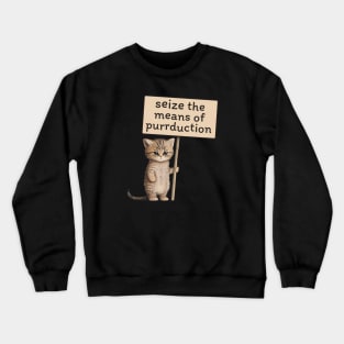 Seize the Means of Purrduction Crewneck Sweatshirt